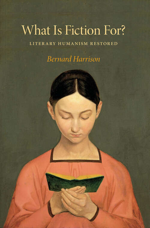 Book cover of What Is Fiction For?: Literary Humanism Restored