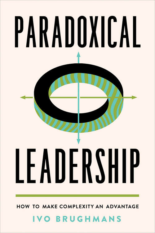 Book cover of Paradoxical Leadership: How to Make Complexity an Advantage