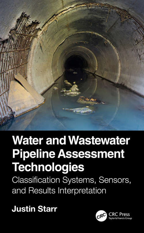 Book cover of Water and Wastewater Pipeline Assessment Technologies: Classification Systems, Sensors, and Results Interpretation