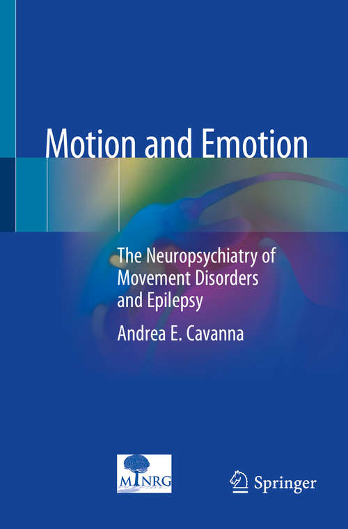 Book cover of Motion and Emotion: The Neuropsychiatry Of Movement Disorders And Epilepsy (1st ed. 2018)