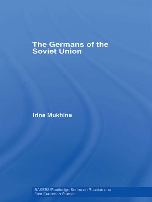 Book cover of The Germans of the Soviet Union (BASEES/Routledge Series on Russian and East European Studies: Vol. 32)