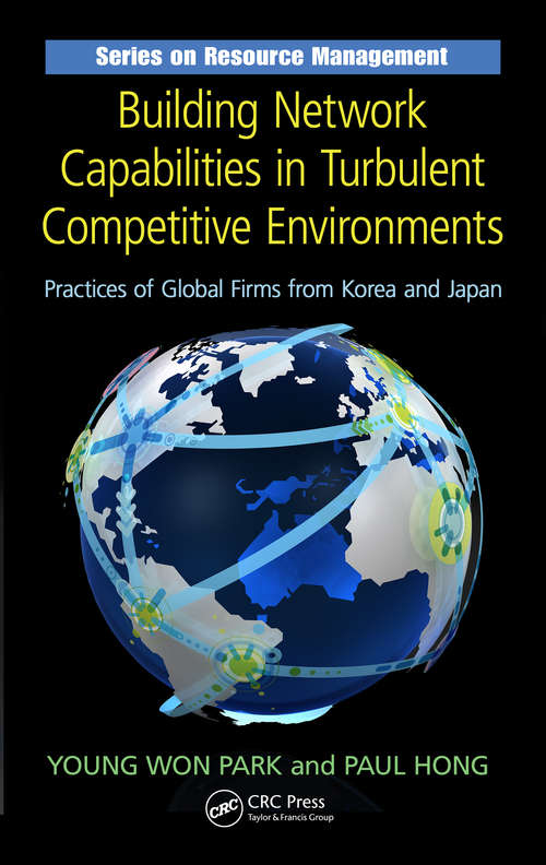 Book cover of Building Network Capabilities in Turbulent Competitive Environments: Practices of Global Firms from Korea and Japan (ISSN)