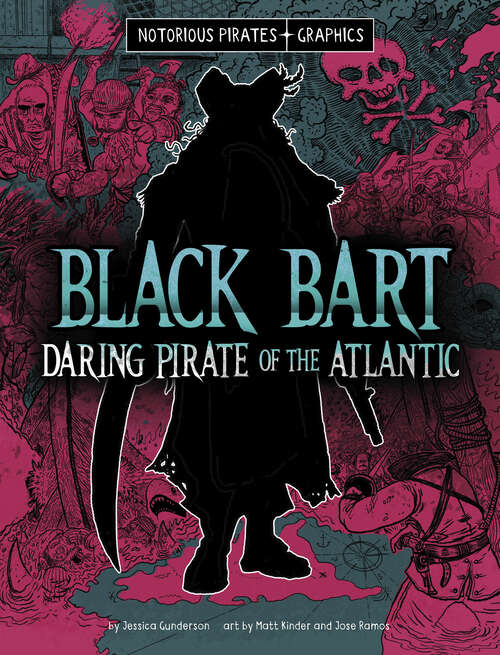 Book cover of Black Bart, Daring Pirate of the Atlantic (Notorious Pirates Graphics Ser.)