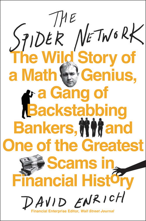 Book cover of The Spider Network: How a Math Genius and a Gang of Scheming Bankers Pulled Off One of the Greatest Scams in History