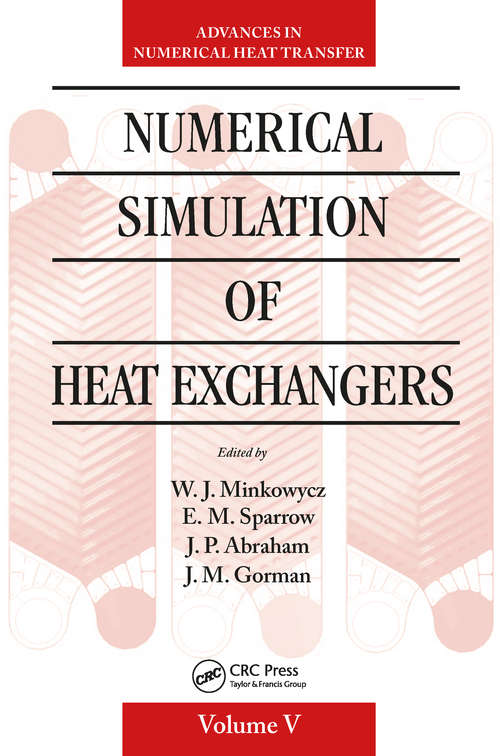 Book cover of Numerical Simulation of Heat Exchangers: Advances in Numerical Heat Transfer Volume V (Computational and Physical Processes in Mechanics and Thermal Sciences)