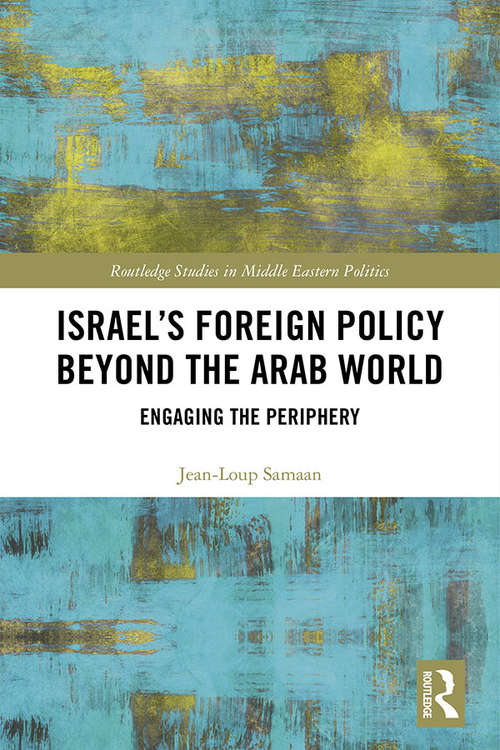 Book cover of Israel’s Foreign Policy Beyond the Arab World: Engaging the Periphery (Routledge Studies in Middle Eastern Politics)
