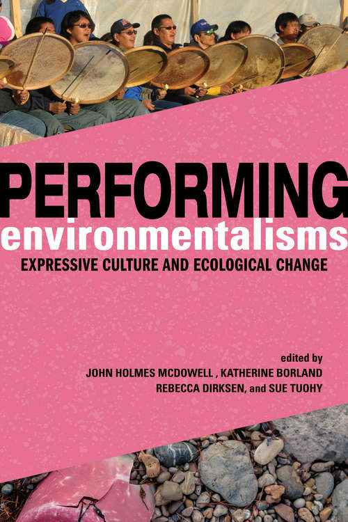 Book cover of Performing Environmentalisms: Expressive Culture and Ecological Change