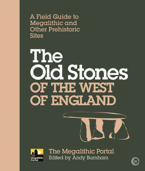 Book cover of The Old Stones of the West of England: A Field Guide to Megalithic and Other Prehistoric Sites