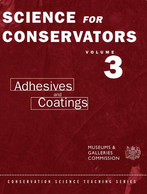 Book cover of The Science For Conservators Series: Volume 3: Adhesives and Coatings (2)