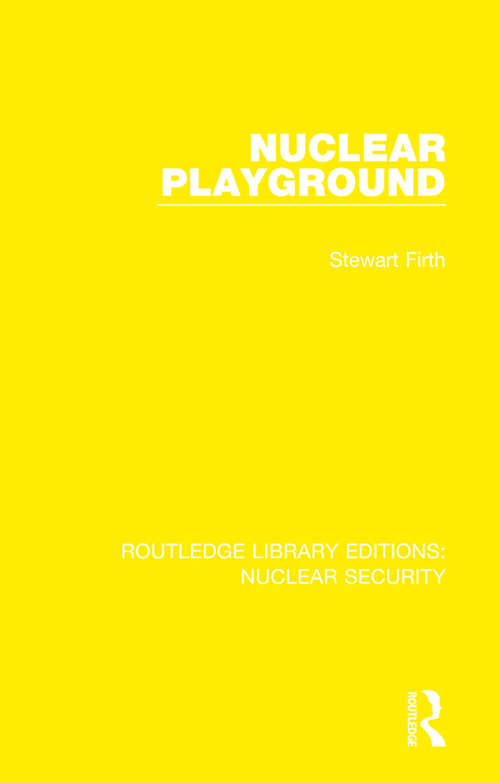 Book cover of Nuclear Playground (Routledge Library Editions: Nuclear Security)