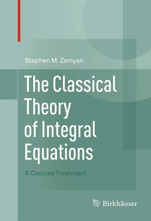 Book cover of The Classical Theory of Integral Equations