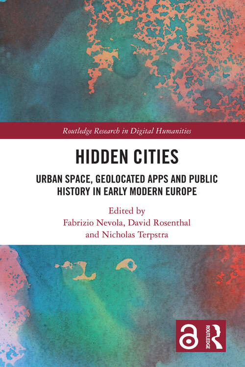 Book cover of Hidden Cities: Urban Space, Geolocated Apps and Public History in Early Modern Europe