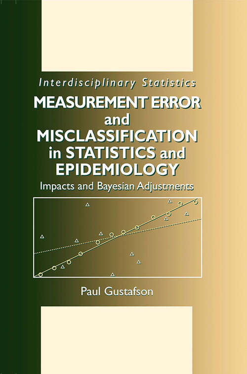 Book cover of Measurement Error and Misclassification in Statistics and Epidemiology: Impacts and Bayesian Adjustments (1) (Chapman & Hall/CRC Interdisciplinary Statistics)