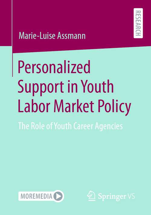 Book cover of Personalized Support in Youth Labor Market Policy: The Role of Youth Career Agencies (1st ed. 2023)