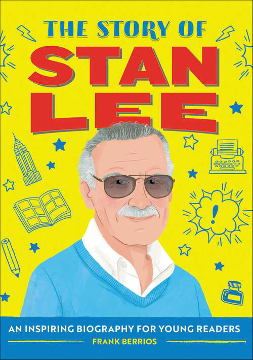 Book cover of The Story of Stan Lee: An Inspiring Biography for Young Readers (The Story Of)