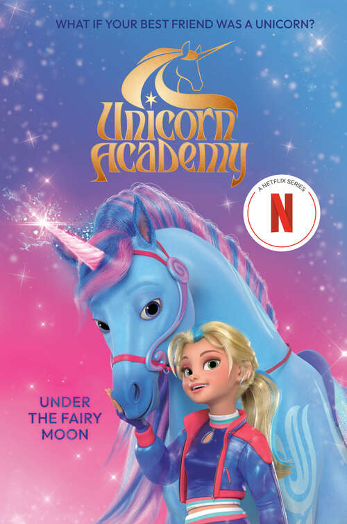 Book cover of Unicorn Academy: Under the Fairy Moon (Unicorn Academy)
