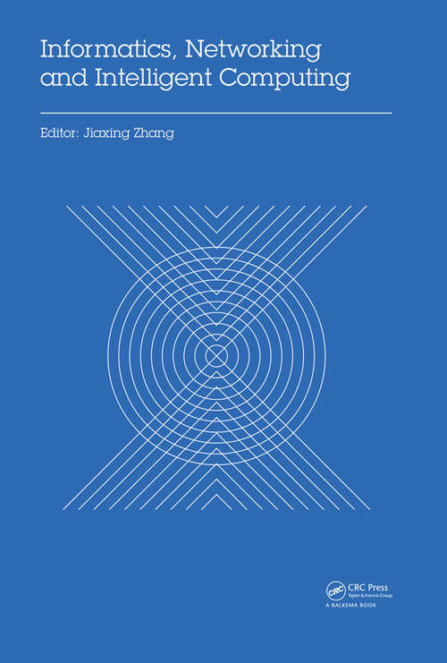 Book cover of Informatics, Networking and Intelligent Computing: Proceedings of the 2014 International Conference on Informatics, Networking and Intelligent Computing (INIC 2014), 16-17 November 2014, Shenzhen, China (1)