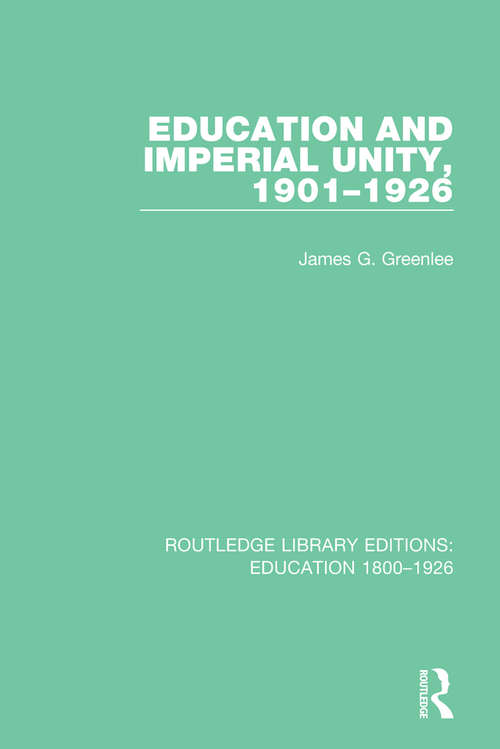 Book cover of Education and Imperial Unity, 1901-1926 (Routledge Library Editions: Education 1800-1926 #6)