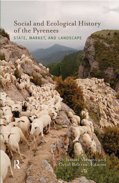 Book cover of Social and Ecological History of the Pyrenees: State, Market, and Landscape (New Frontiers in Historical Ecology #1)