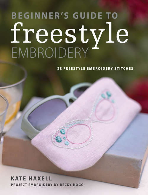 Book cover of Beginner's Guide to Freestyle Embroidery: 28 Freestyle Embroidery Stitches (Digital Original)