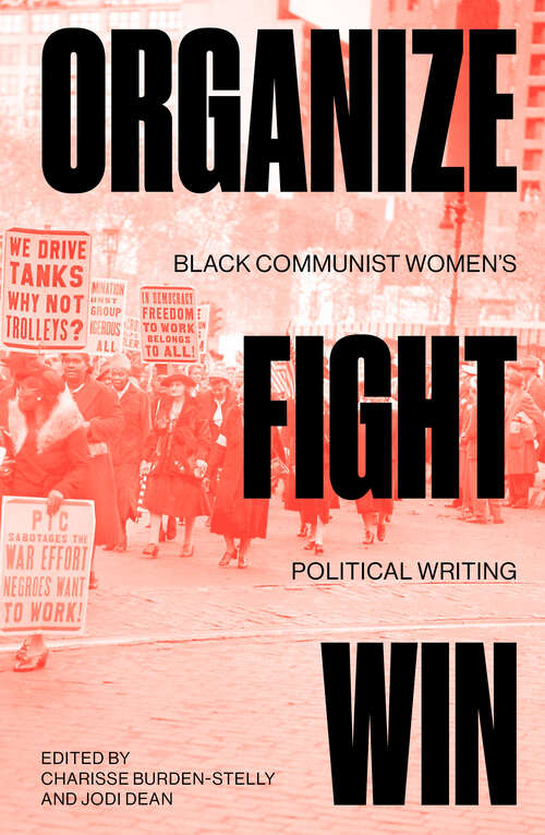 Book cover of Organize, Fight, Win: Black Communist Women's Political Writing