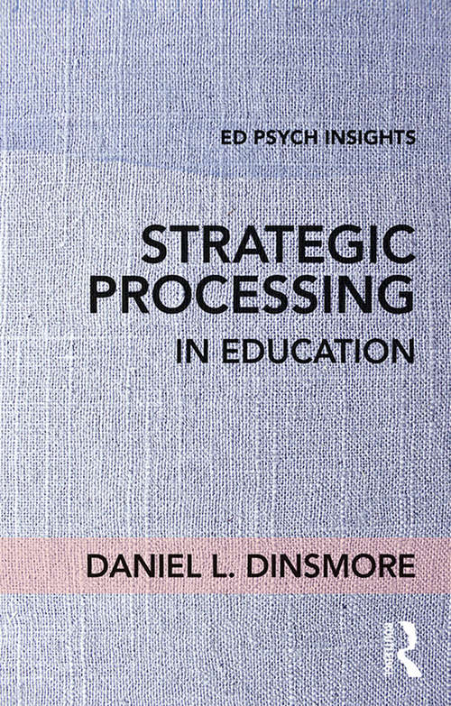 Book cover of Strategic Processing in Education (Ed Psych Insights)