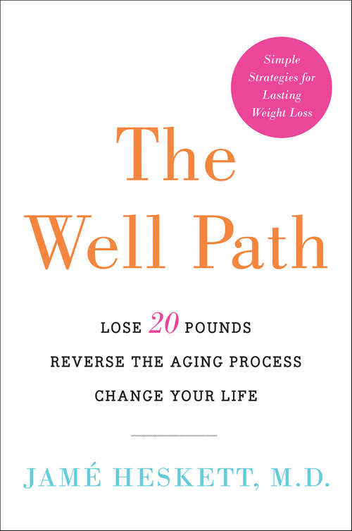 Book cover of The Well Path: Lose 20 Pounds, Reverse the Aging Process, Change Your Life