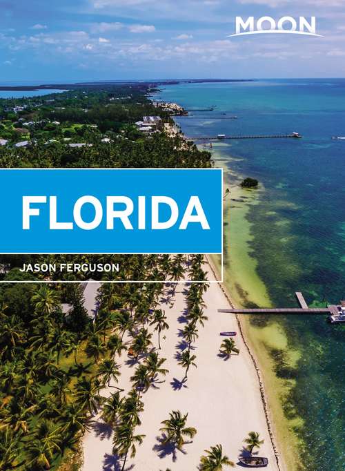 Book cover of Moon Florida: Miami, Fort Lauderdale, Daytona Beach, Walt Disney World, Tampa, Sarasota, Naples, The Everglades And The Keys (2) (Travel Guide)