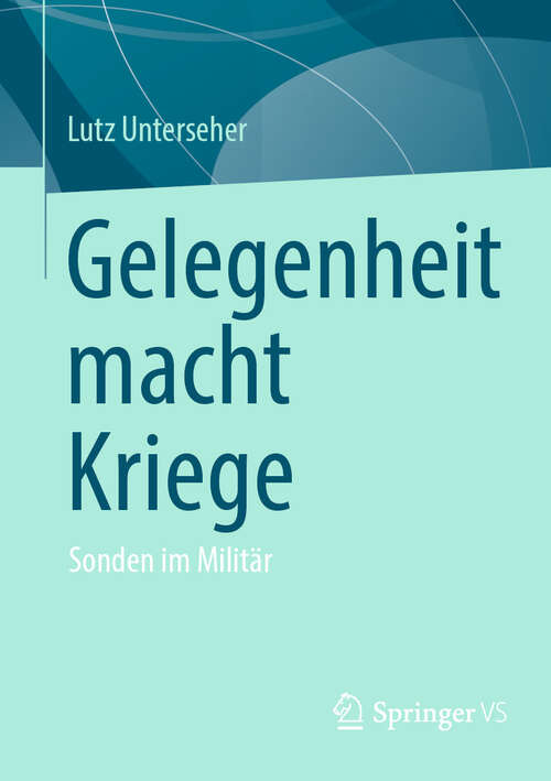 Book cover of Gelegenheit macht Kriege: Sonden im Militär (2024)