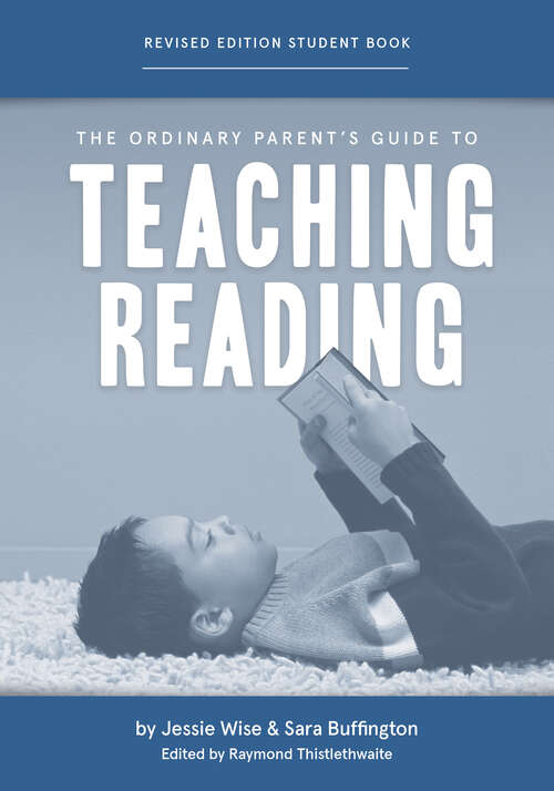 Book cover of The Ordinary Parent's Guide to Teaching Reading, Revised Edition Student Book (Second Edition, Revised, Revised Edition) (Second Edition, Revised, Revised Edition)
