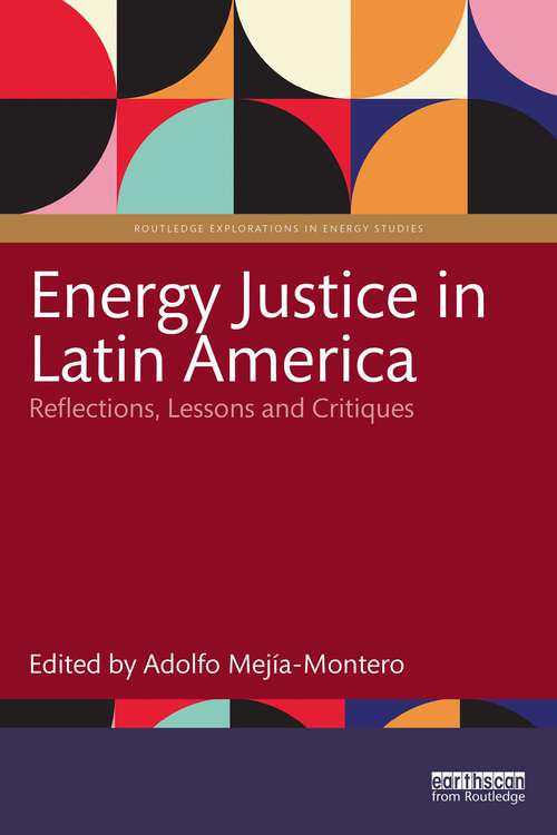 Book cover of Energy Justice in Latin America: Reflections, Lessons and Critiques (1) (Routledge Explorations in Energy Studies)