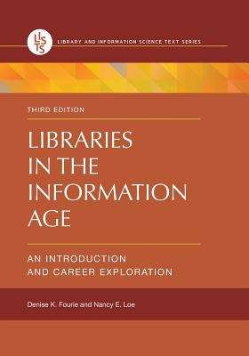 Book cover of Libraries in the Information Age: An Introduction and Career Exploration (Third Edition) (Library and Information Science Text)