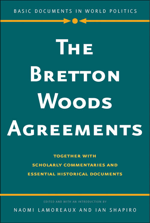 Book cover of The Bretton Woods Agreements: Together with Scholarly Commentaries and Essential Historical Documents (Basic Documents in World Politics)