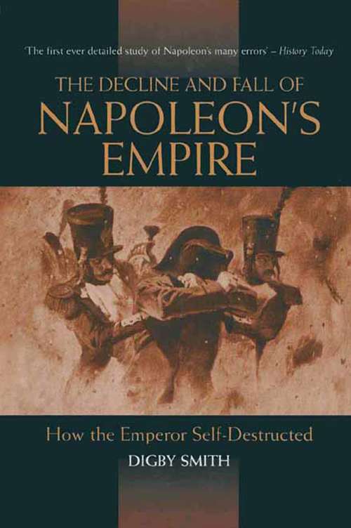 Book cover of Decline and Fall of Napoleon's Empire: How the Emperor Self-Destructed (World War Ii German Debriefs Ser.)