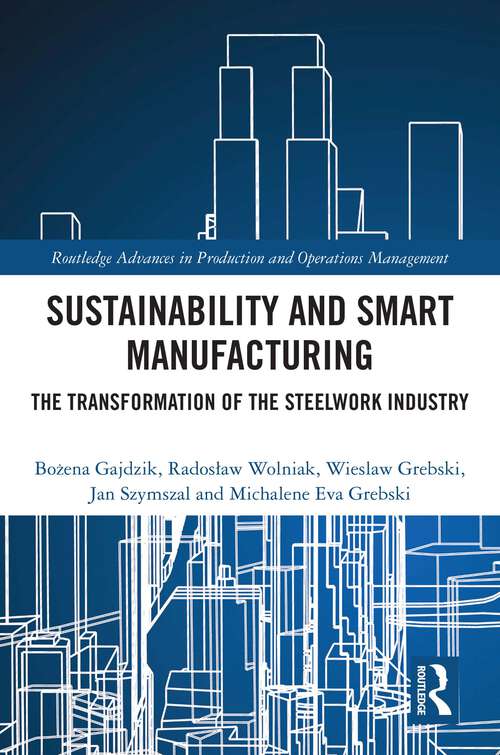 Book cover of Sustainability and Smart Manufacturing: The Transformation of the Steelwork Industry (Routledge Advances in Production and Operations Management)