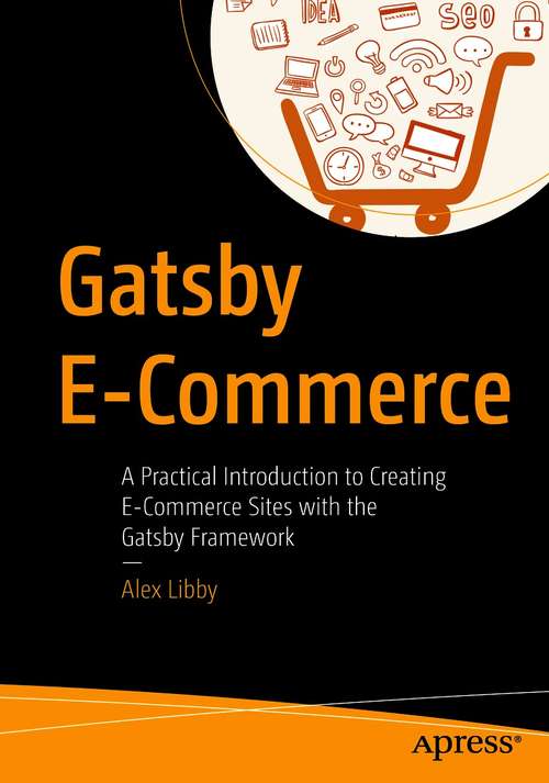 Book cover of Gatsby E-Commerce: A Practical Introduction to Creating E-Commerce Sites with the Gatsby Framework (1st ed.)