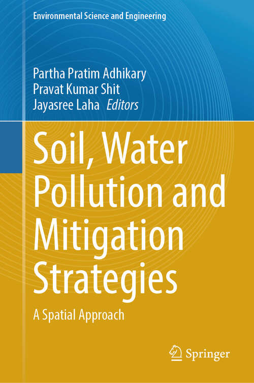 Book cover of Soil, Water Pollution and Mitigation Strategies: A Spatial Approach (Environmental Science and Engineering)