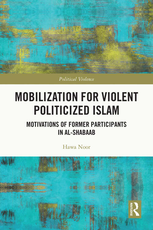 Book cover of Mobilization for Violent Politicized Islam: Motivations of Former Participants in al-Shabaab (ISSN)