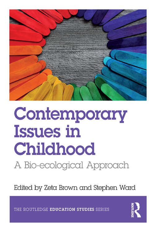 Book cover of Contemporary Issues in Childhood: A Bio-ecological Approach (The Routledge Education Studies Series)