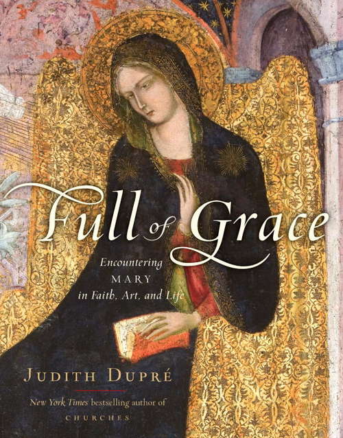 Book cover of Full of Grace: Encountering Mary in Faith, Art, and Life