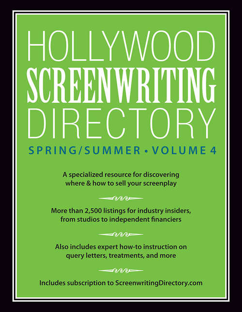 Book cover of Hollywood Screenwriting Directory Spring/Summer Volume 4: A Specialized Resource for Discovering Where & How to Sell Your Screenplay
