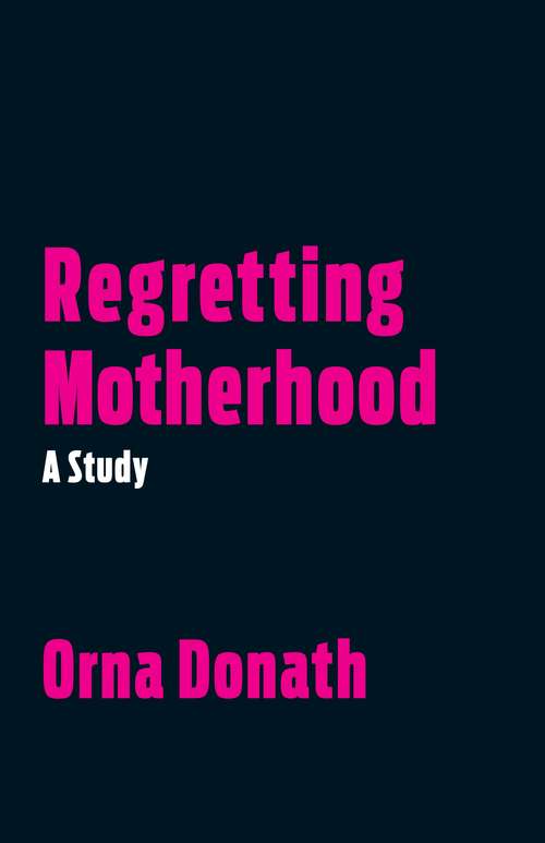 Book cover of Regretting Motherhood: A Study