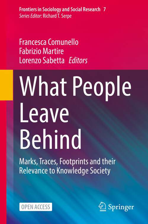 Book cover of What People Leave Behind: Marks, Traces, Footprints and their Relevance to Knowledge Society (1st ed. 2022) (Frontiers in Sociology and Social Research #7)