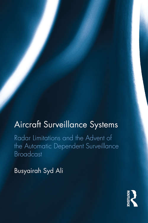 Book cover of Aircraft Surveillance Systems: Radar Limitations and the Advent of the Automatic Dependent Surveillance Broadcast