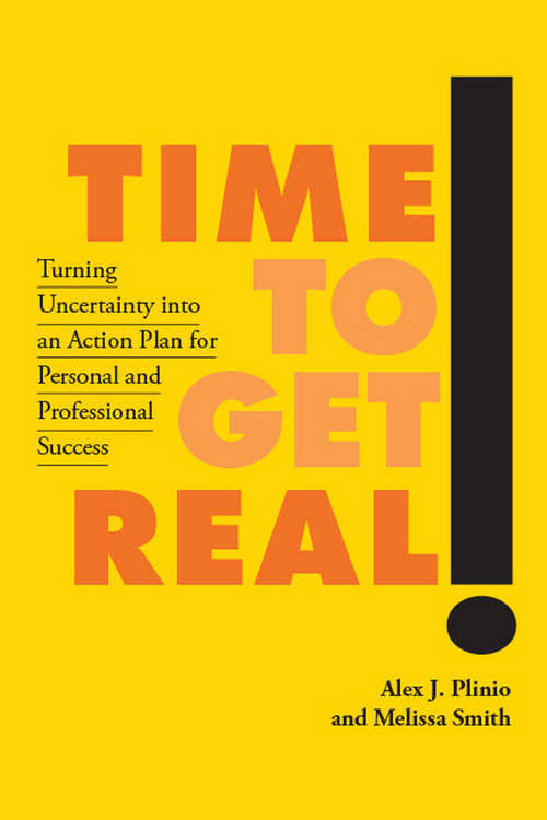 Book cover of Time to Get Real!: Turning Uncertainty into an Action Plan for Personal and Professional Success