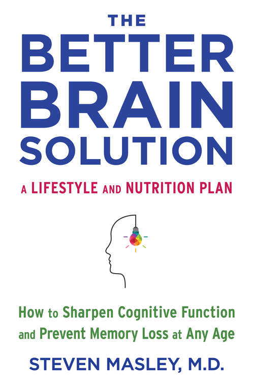Book cover of The Better Brain Solution: How to Start Now--at Any Age--to Reverse and Prevent Insulin Resistance of theBrain, Sharpen Cognitive Function, and Avoid Memory Loss