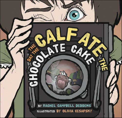 Book cover of The Day the Calf Ate the Chocolate Cake