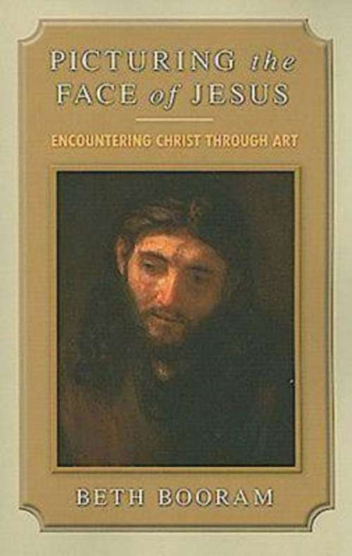 Book cover of Picturing the Face of Jesus: Encountering Christ through Art