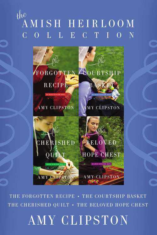 Book cover of The Amish Heirloom Collection: The Forgotten Recipe, The Courtship Basket, The Cherished Quilt, The Beloved Hope Chest