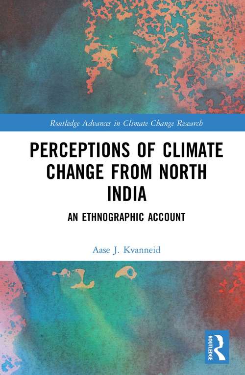 Book cover of Perceptions of Climate Change from North India: An Ethnographic Account (Routledge Advances in Climate Change Research)